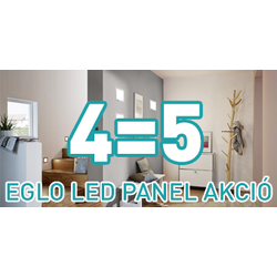 4=5 Eglo LED panel akció – Az ötödik ingyen van!