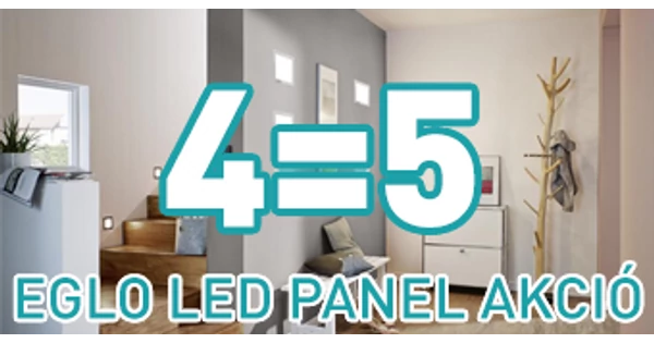 4=5 Eglo LED panel akció – Az ötödik ingyen van!