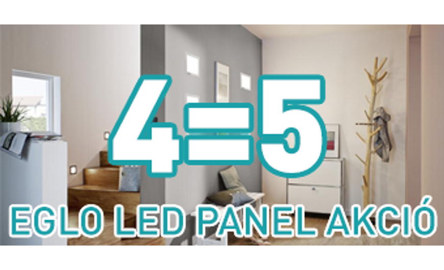 4=5 Eglo LED panel akció – Az ötödik ingyen van!